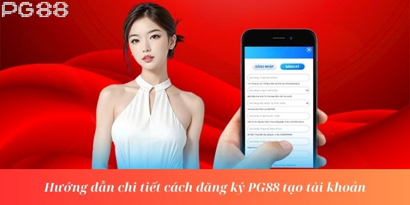 Hướng dẫn chi tiết cách đăng ký PG88 tạo tài khoản